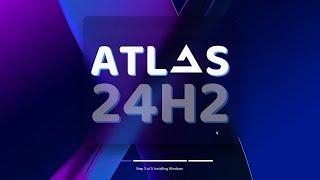 Install AtlasOS 24H2 and Make Windows 11 24H2 Super Lite - 2025