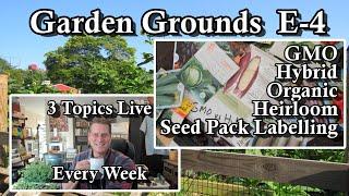 Garden Grounds E-4: GMO vs Hybrids vs Heirlooms, What are Organic Seeds Really, Storing Seeds