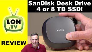 4 or 8 TB High Capacity SSD! SanDisk Desk Drive Review