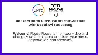 Zoom In with JPro: Ha-Yom Harat Olam: We are the Creators