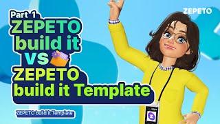 [Step by Step World Tutorial] [Build it] Part 1. ZEPETO build it vs ZEPETO build it Template