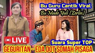 VIRAL‼️ BU GURU CANTIK️, GEGURITAN - EDA DOT SOMAH PISAGA, Olih. Bu Made Yuli (Zerlin) & Pan Bayu