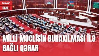 Konstitusiya Məhkəməsi Milli Məclisin buraxılması barədə qərar verdi - TƏCİLİ XƏBƏR