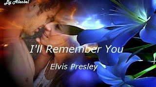 I'll Remember You  Elvis Presley ~ Traduzione in Italiano