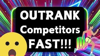 How To OUTRANK Your Competitors on Google (FAST!!!)