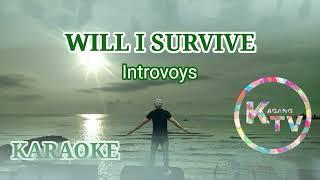 Will I Survive - Karaoke | Introvoys