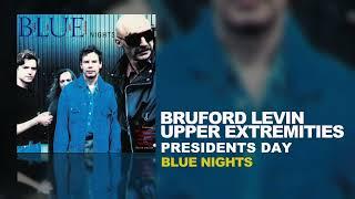 Bruford Levin Upper Extremities - Presidents Day (B.L.U.E. Nights, 1998)