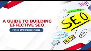 A Guide to Building Effective SEO for Construction Companies