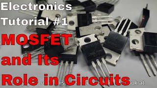 Electronics Tutorial #1: MOSFET and Its Role in Circuits