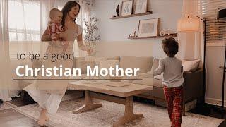 The Responsibility and Role Of A Christian Mother | Biblical Womanhood, Femininity, & Homemaking