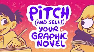 Pitch (and Sell!) Your Graphic Novel: A Beginner's Guide to Getting Published