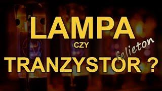 Lampa czy tranzystor ? [Reduktor Szumu] Odc.130