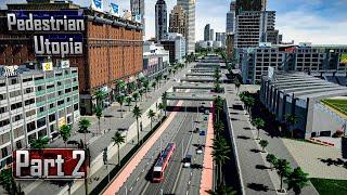 True Potential of Cities Skylines 2 | Pedestrian Utopia =Part 2= GamePlay Tutorial