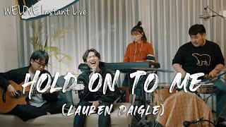 WELOVE Instant Live | Hold On To Me [Lauren Daigle]