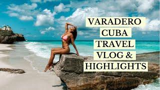 Travelling to Varadero Cuba 2020 - Highlights