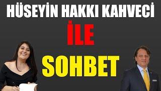 HÜSEYİN HAKKI KAHVECİ İLE SOHBET | Mukaddes Pekin Başdil & Hüseyin Hakkı Kahveci