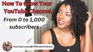 How To GROW Your YouTube Channel From 0 to 1,000 Subscribers | @NicholeYvonne