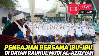 [LIVE DELAY] PENGAJIAN BERSAMA IBU-IBU DI DAYAH RAUHUL MUDI - ABIYA JEUNIEB