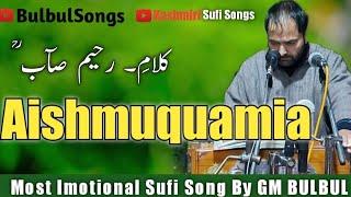 Kharbal Kue Naar Chamia AISHMUQUAMIA Latie Ya || Bulbulsongs || @kashmirisufisongs707