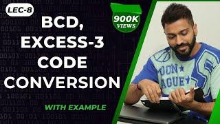 Lec-8: BCD, Excess-3 Code & Conversion with example