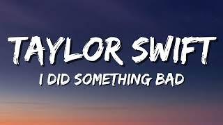 Taylor Swift - I Did Something Bad (Lyrics)