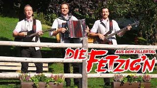 DIE FETZIG'N AUS DEM ZILLERTAL - A echter Bauernbua