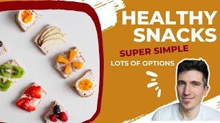 Simple HEALTHY Snack Ideas