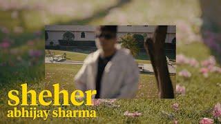 Abhijay Sharma - sheher (Official Music Video) | dir. harsh kandpal