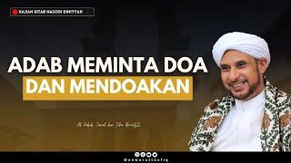 HAL YANG HARUS DI PERHATIKAN KETIKA BERDOA DAN MENDOAKAN ORANG | HABIB JAMAL BIN TOHA BA'AGIL