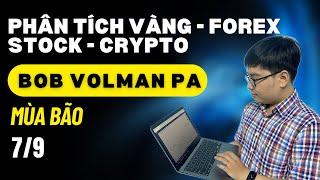 Phân Tích Vàng-Forex-Stock-Crypto Bob Volman PA 7/9 | Mùa Bão - Nhật Hoài Trader