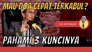  Ini Kunci Doa Cepat Terkabul - Ustadz Adi Hidayat Lc MA