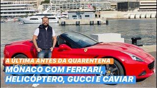 MÔNACO COM FERRARI, HELICÓPTERO, COMPRAS NA GUCCI, BUSINESS CLASS, MUITO CHAMPAGNE E CAVIAR