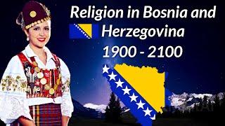 Religion in Bosnia and Herzegovina from 1900 - 2100