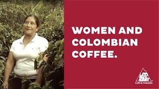 Colombian Coffee Stories: Women and Colombian coffee.