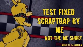 [DC2/FNAF/SHORT] Test Fixed Scraptrap By Me Not the Me by @SayMaxWell