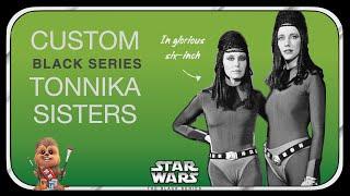 Tonnika Sisters Black Series Customs