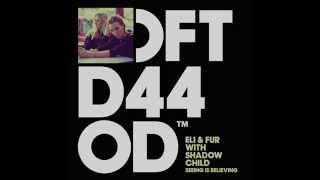 Eli & Fur with Shadow Child 'Seeing Is Believing'