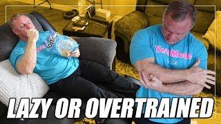 Overtraining or Just Lazy | 4 Ways To Tell