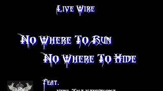 Live Wire -No Where To Run, No Where To Hide Ft.(Xcel Tha Xacutiona & Young Ma$ta M!nd)