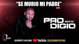 El Prodigio - Se Murio Mi Padre En Vivo Calidad Para Chipeo HQ