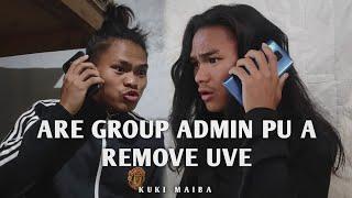 ARE GROUP ADMIN PU A REMOVE UVE || KUKI MAIBA