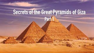 Secrets of the Great Pyramids of Giza (Part 1)