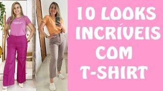 COMO USAR CAMISETAS: 10 LOOKS DIFERENTES COM T-SHIRTS BÁSICAS