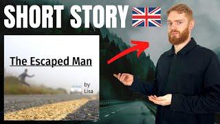 The Escaped Man | Learn British English with a Short Story (British Accent Storytelling)