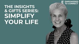 The Insights and Gifts Series: Insight 2 - Simplify Your Life