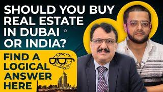 Should You Buy Real Estate In Dubai Or India ? Find A Logical Answer Here
