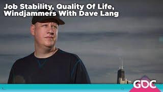 Job Stability, Quality Of Life, Windjammers With Dave Lang - GDC Podcast