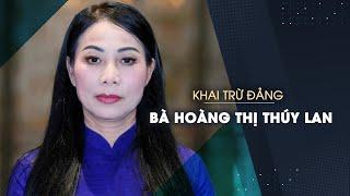 Khai trừ Đảng cựu Bí thư Vĩnh Phúc Hoàng Thị Thúy Lan