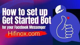 How To Create A "get Started" Button For Your Facebook Messenger Chatbot using Hifinox