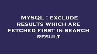 MySQL : exclude results which are fetched first in search result